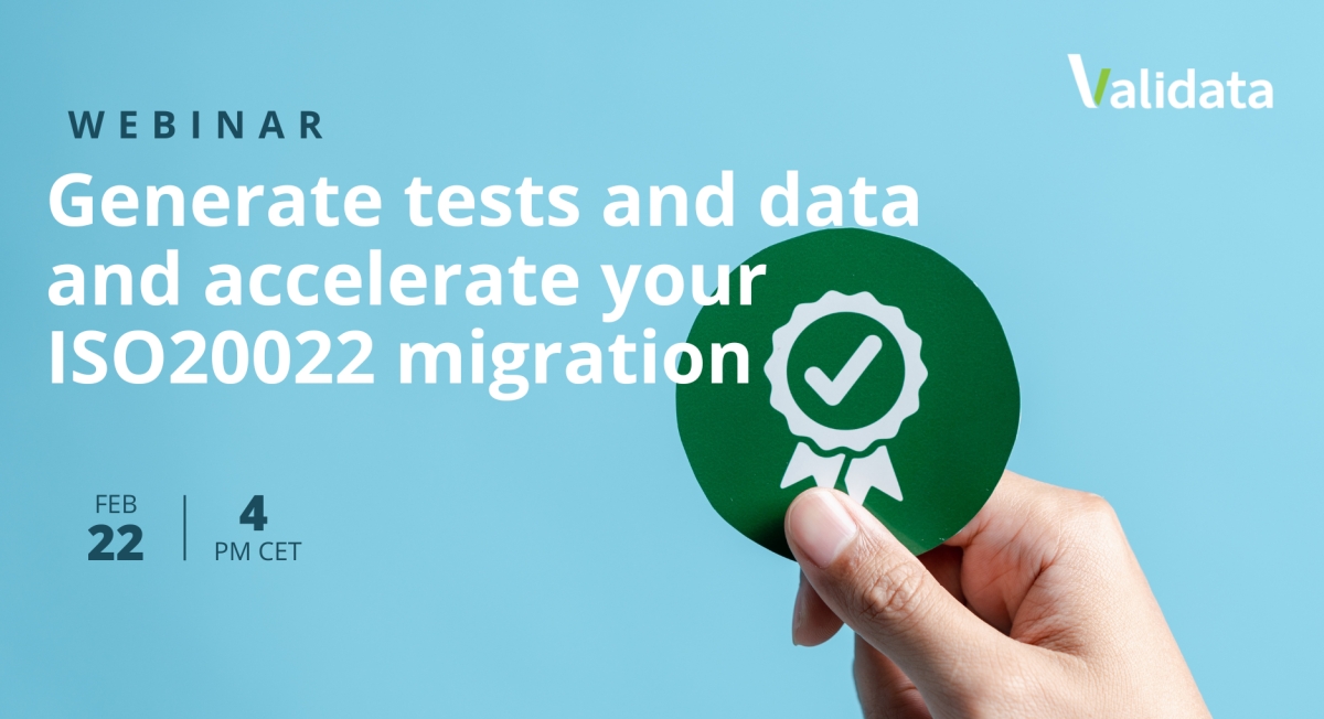Webinar: Generate tests and data and accelerate your ISO20022 migration