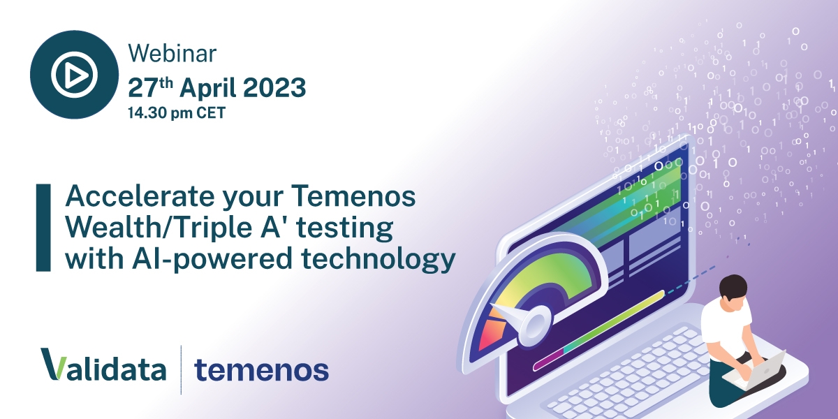 Webinar: Accelerate your Temenos Wealth/Triple A&#039; testing with AI-powered technology
